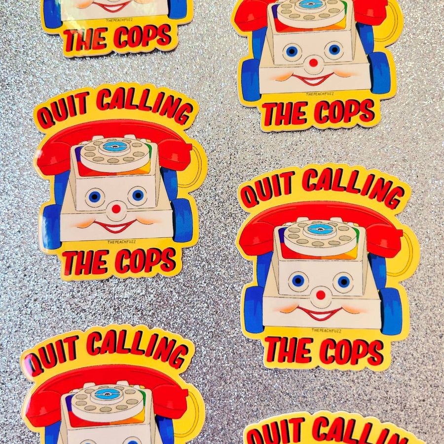 Quit Calling the Cops Sticker