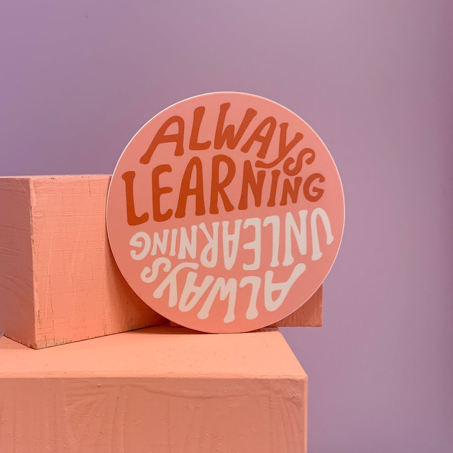 Always (Un)Learning - Vinyl Mental Health Sticker