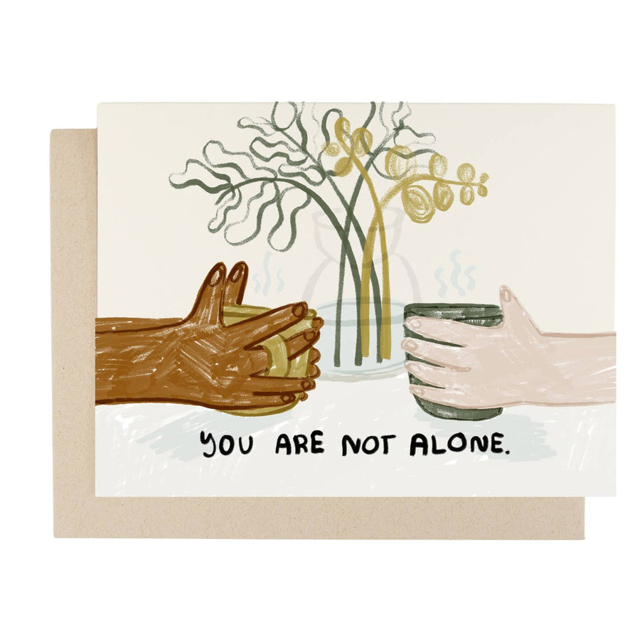 You Are Not Alone Card