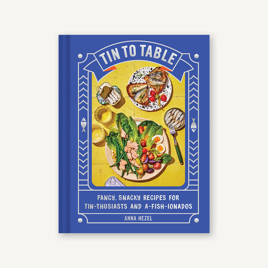 Tin to Table: Fancy, Snacky Recipes for Tin-thusiasts
