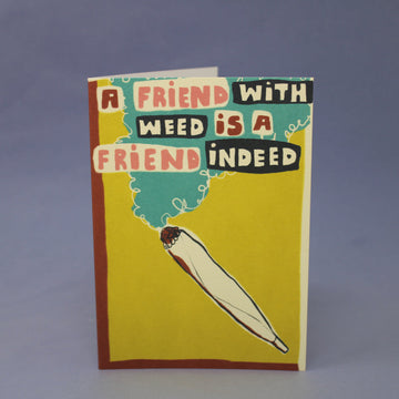 A Friend With Weed Greeting Card