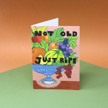 Not Old Just Ripe Birthday Card