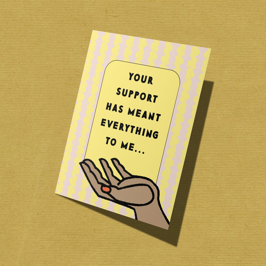 Your Support Is Everything Card