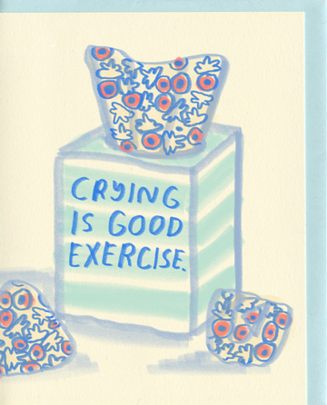 Crying is Good Exercise Card