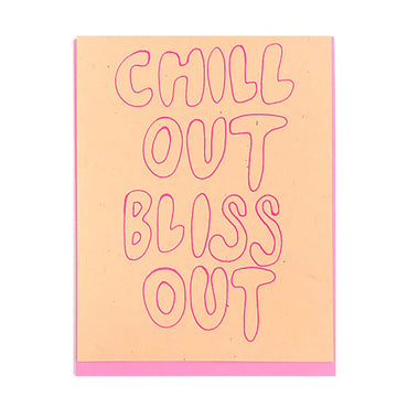 Chill Out Bliss Out Card